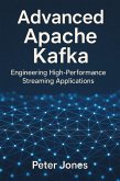 Advanced Apache Kafka: Engineering High-Performance Streaming Applications (eBook, ePUB)