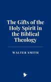 The Gifts of the Holy Spirit in the Biblical Theology (eBook, ePUB)