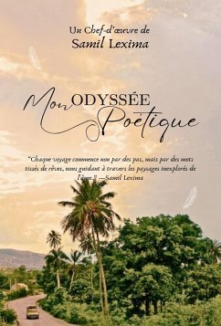 Mon Odyssée Poétique (eBook, ePUB) - Lexima, Samil Mon Odyssée Poétique (eBook, ePUB) - Lexima, Samil