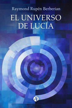 El universo de Lucía (eBook, ePUB) - Berberian, Raymond Rupén