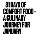 31 Days of Comfort Food - A Culinary Journey for January (Monthly Culinary Journeys, #1) (eBook, ePUB)