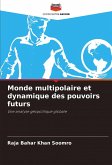 Monde multipolaire et dynamique des pouvoirs futurs Monde multipolaire et dynamique des pouvoirs futurs