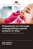 Orthodontie et chirurgie orthognathique-passé, présent et futur