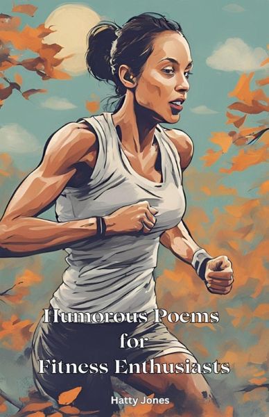 Humorous Poems for Fitness Enthusiasts Humorous Poems for Fitness Enthusiasts