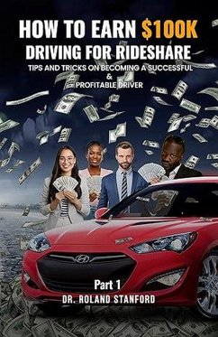 Cover How to earn $100K driving for Rideshare: Tips and Tricks on becoming a successful & Profitable Driver (eBook, ePUB)