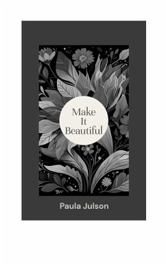 Make It Beautiful (eBook, ePUB) - Julson, Paula