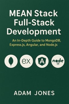 Cover MEAN Stack Full-Stack Development: An In-Depth Guide to MongoDB, Express.js, Angular, and Node.js. (eBook, ePUB)