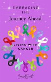 Embracing The Journey Ahead Living with Cancer (eBook, ePUB)