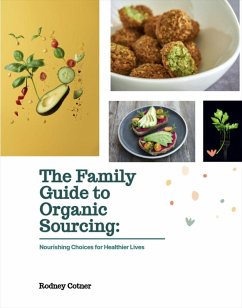 The Family Guide to Organic Sourcing: Nourishing Choices for Healthier Lives (eBook, ePUB) - Cotner, Rodney