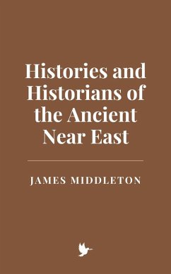 Cover Histories and Historians of the Ancient Near East (eBook, ePUB)