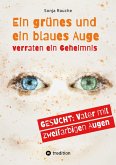Ein grünes und ein blaues Auge verraten 1984 ein Geheimnis (eBook, ePUB) Ein grünes und ein blaues Auge verraten 1984 ein Geheimnis (eBook, ePUB)