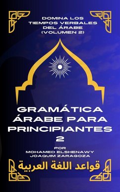 Cover Gramática Árabe para Principiantes 2 (Maestría en Árabe: Serie Completa de Aprendizaje del Idioma y Dialectos, #4) (eBook, ePUB)