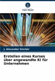 Erstellen eines Kurses über angewandte KI für Unternehmen Erstellen eines Kurses über angewandte KI für Unternehmen