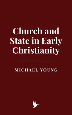 Church and State in Early Christianity (eBook, ePUB) - Young, Michael