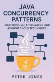 Java Concurrency Patterns: Mastering Multithreading and Asynchronous Techniques (eBook, ePUB)