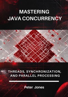 Mastering Java Concurrency: Threads, Synchronization, and Parallel Processing (eBook, ePUB) - Jones, Peter