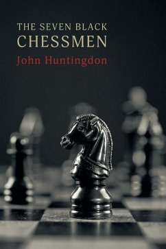 The Seven Black Chessmen - Huntingdon, John; Phillips, Gerald William