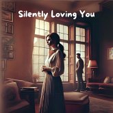 Silently Loving You (eBook, ePUB) Silently Loving You (eBook, ePUB)