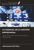 LO ESENCIAL DE LA GESTIÓN EMPRESARIAL LO ESENCIAL DE LA GESTIÓN EMPRESARIAL