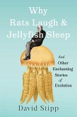 Why Rats Laugh and Jellyfish Sleep Why Rats Laugh and Jellyfish Sleep