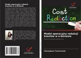Model operacyjny redukcji kosztów w e-biznesie Model operacyjny redukcji kosztów w e-biznesie
