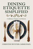 Dining Etiquette Simplified Dining Etiquette Simplified