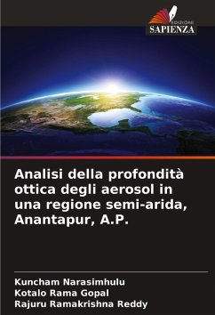 Analisi della profondità ottica degli aerosol in una regione semi-arida, Anantapur, A.P. - Narasimhulu, Kuncham;Rama Gopal, Kotalo;Ramakrishna Reddy, Rajuru