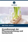 Grundkonzept der Pflanzenzüchtung und Gentechnik Grundkonzept der Pflanzenzüchtung und Gentechnik