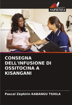 CONSEGNA DELL'INFUSIONE DI OSSITOCINA A KISANGANI - KABANGU TSHILA, Pascal Zéphirin CONSEGNA DELL'INFUSIONE DI OSSITOCINA A KISANGANI - KABANGU TSHILA, Pascal Zéphirin