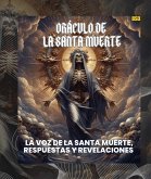 Oráculo de la Santa Muerte: La Voz de la Santa Muerte, Respuestas y Revelaciones (La Santa Muerte: Amarres imposibles de amor, #3) (eBook, ePUB) Oráculo de la Santa Muerte: La Voz de la Santa Muerte, Respuestas y Revelaciones (La Santa Muerte: Amarres imposibles de amor, #3) (eBook, ePUB)