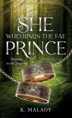 She Who Binds the Fae Prince - Malady, K.