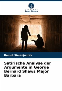 Cover Satirische Analyse der Argumente in George Bernard Shaws Major Barbara
