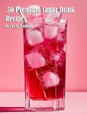 50 Premium Sugar Drink Recipes 50 Premium Sugar Drink Recipes