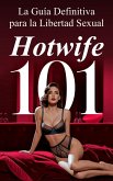 Hotwife 101 La Guía Definitiva para la Libertad Sexual (eBook, ePUB) Hotwife 101 La Guía Definitiva para la Libertad Sexual (eBook, ePUB)