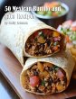 50 Mexican Burrito and Taco Recipes - Bild 1