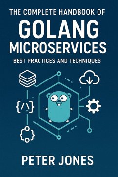 Cover The Complete Handbook of Golang Microservices: Best Practices and Techniques (eBook, ePUB)