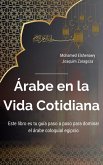 Árabe en la Vida Cotidiana (Maestría en Árabe: Serie Completa de Aprendizaje del Idioma y Dialectos, #5) (eBook, ePUB) Árabe en la Vida Cotidiana (Maestría en Árabe: Serie Completa de Aprendizaje del Idioma y Dialectos, #5) (eBook, ePUB)