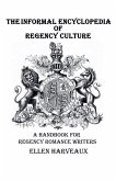 The Informal Encyclopedia of Regency Culture The Informal Encyclopedia of Regency Culture