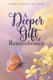 A Deeper Gift of Remembrance A Deeper Gift of Remembrance