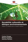 Durabilité culturelle et éthique environnementale Durabilité culturelle et éthique environnementale