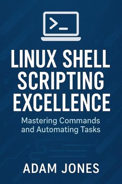 Cover Linux Shell Scripting Excellence: Mastering Commands and Automating Tasks (eBook, ePUB)
