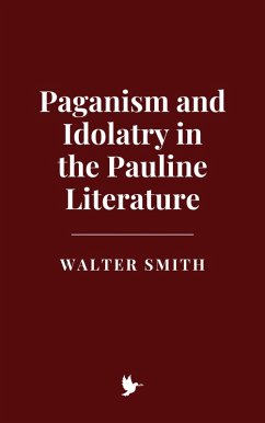 Paganism and Idolatry in the Pauline Literature (eBook, ePUB) - Smith, Walter