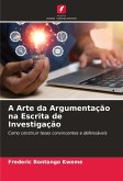 A Arte da Argumentação na Escrita de Investigação A Arte da Argumentação na Escrita de Investigação