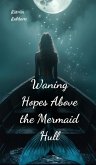 Waning Hopes Above the Mermaid Hull