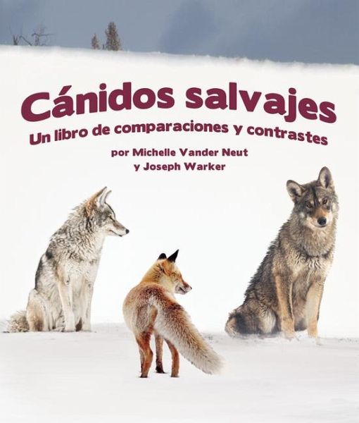 Cánidos Salvajes: Un Libro de Comparaciones Y Contraste Cánidos Salvajes: Un Libro de Comparaciones Y Contraste