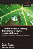Zrównowa¿ony rozwój kulturowy i etyka ¿rodowiskowa Zrównowa¿ony rozwój kulturowy i etyka ¿rodowiskowa