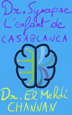 Docteur Synapse l'enfant de Casablanca (eBook, ePUB) - Channan, Mehdi