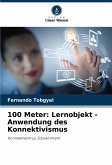 100 Meter: Lernobjekt - Anwendung des Konnektivismus 100 Meter: Lernobjekt - Anwendung des Konnektivismus