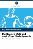 Multipolare Welt und zukünftige Machtdynamik Multipolare Welt und zukünftige Machtdynamik