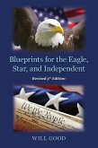 Blueprints for the Eagle, Star, and Independent Blueprints for the Eagle, Star, and Independent